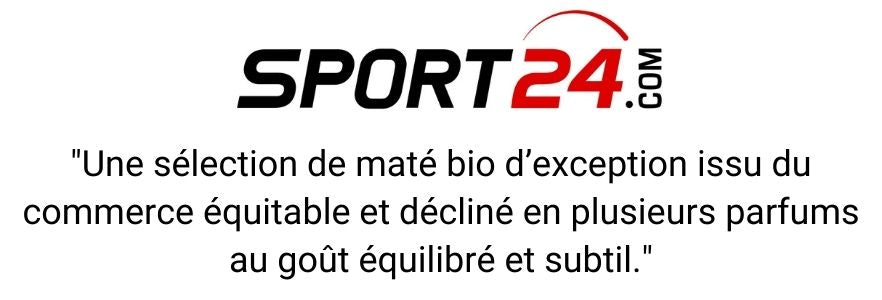 Sport 24 - Une sélection de maté bio d'exception issu du commerce équitable et décliné en plusieurs parfums au goût équilibré et subtil.